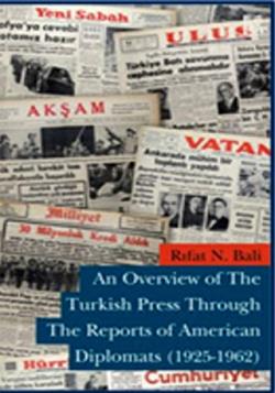 An Overview of The Turkish Press Through The Reports of American Diplomats (1925-1962)