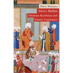 İdris-i Bidlisi: Ottoman Kurdistan and  Islamic Legitimacy