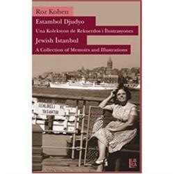 Estambol Djudyo: Una Koleksyon de Rekuerdos i İlustrasyones - Jewish Istanbul: A Collection of Memories and Illustrations