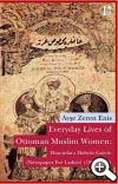 Everyday Lives of Ottoman Muslim Women: Hanımlara Mahsus Gazete