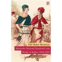 Mütareke Dönemi İstanbulu’nda Moda ve Kadın (1918-1923)