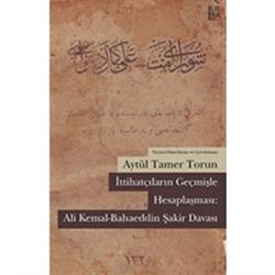 İttihatçıların Geçmişle Hesaplaşması: Ali Kemal - Bahaeddin Şakir Davası