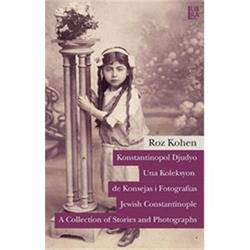 Konstantinopol Djudyo - Una Koleksyon de Konsejas i Fotografias / Jewish Constantinople - A Collection of Stories and Photograph