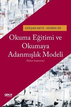 Okuma Eğitimi ve Okumaya Adanmışlık Modeli