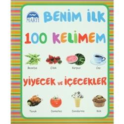 Benim İlk 100 Kelimem : Yiyecek ve İçecekler