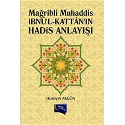 Mağribli Muhaddis İbnü'l-Kattan'ın Hadis Anlayışı