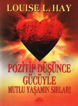 Pozitif Düşünce Gücüyle Mutlu Yaşamın Sırları