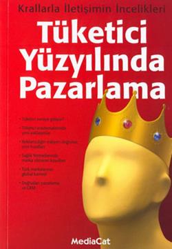 Tüketici Yüzyılında Pazarlama: Krallarla İletişimin İncelikleri