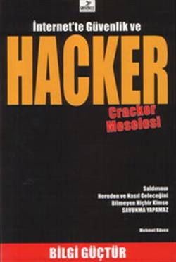 İnternet’te Güvenlik ve Hacker Cracker Meselesi