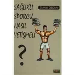 Sağlıklı Sporcu Nasıl Yetişmeli ?