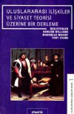 Uluslararası İlişkiler ve Siyaset Teorisi Üzerine Bir Derleme