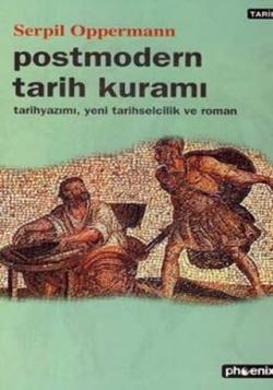 Postmodern Tarih Kuramı Tarih Yazımı, Yeni  Tarihselcilik ve Roman