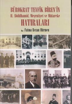 Bürokrat Tevfik Biren’in II. Abdülhamid, Meşrutiyet ve Mütareke Hatıraları (2 Cilt Takım)