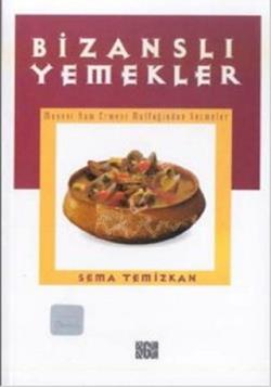 Bizanslı Yemekler: Musevi, Rum, Ermeni Mutfağından Seçmeler