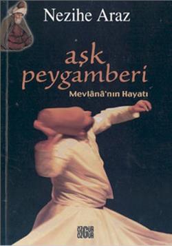 Aşk Peygamberi: Mevlana'nın Hayatı