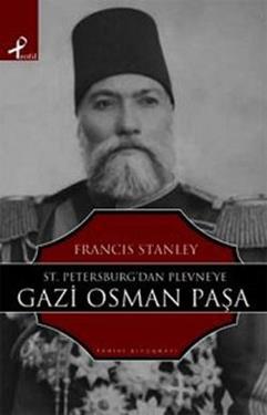 St. Petersburg’tan Plevne’ye Gazi Osman Paşa