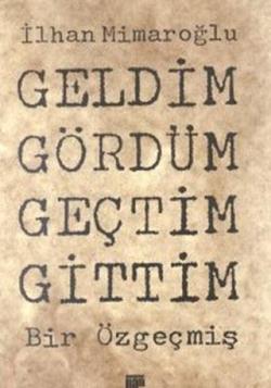 Geldim Gördüm Geçtim Gittim