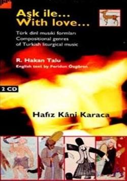 Aşk İle - With Love Türk Dini Musiki Formları / Compositional genres of Turkish liturgical music ( Kitap + 2 CD )