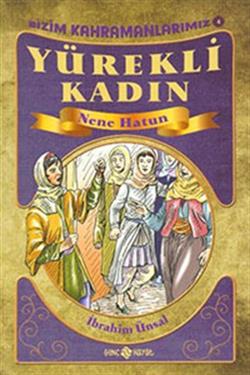 Yürekli Kadın Nene Hatun