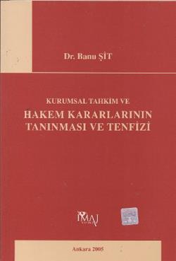 Kurumsal Tahkim ve Hakem Kararlarının Tanınması ve Tenfizi