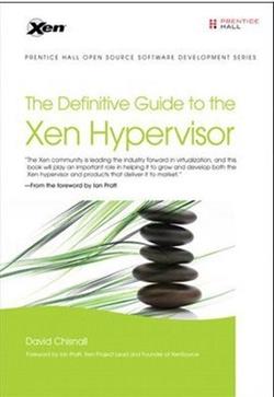 The Definitive Guide to the Xen Hypervisor