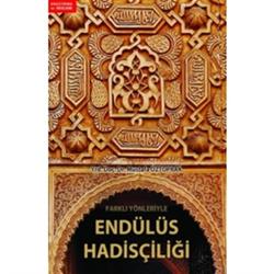 Farklı Yönleriyle Endülüs Hadisçiliği