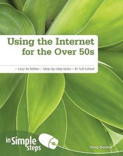 Using the Internet for the Over 50s in Simple Steps