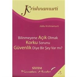 Bilinmeyene Açık Olmak Korku Sorunu Güvenlik Diye Bişey Var Mı?