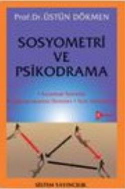 Sosyometri ve Psikodrama Kuramsal Temeller / Uygulamalardan Örnekler / Yeni Yaklaşımlar