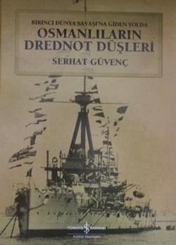 Birinci Dünya Savaşına Giden Yolda Osmanlıların Drednot Düşleri