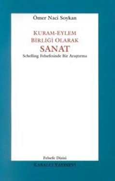 Kuram-Eylem Birliği Olarak Sanat Schelling Felsefesinde Bir Araştırma