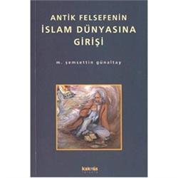 Antik Felsefenin İslam Dünyasına Girişi