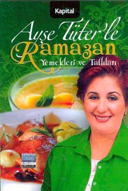 Ayşe Tüter’le Ramazan Yemekleri ve Tatlıları