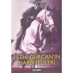 Fethi Gürcan’ın Harbiyeleri