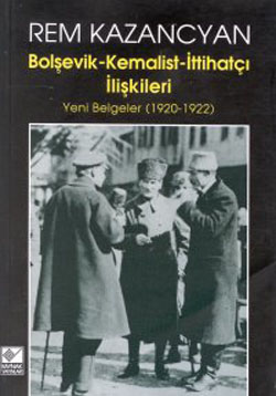 Bolşevik-Kemalist-İttihatçı İlişkileri Yeni Belgeler (1920-1922)