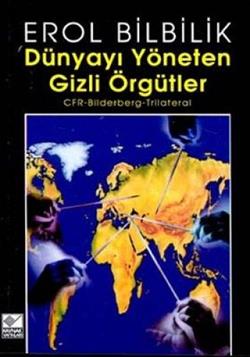 Dünyayı Yöneten Gizli Örgütler CFR-Bilderberg-Trilateral