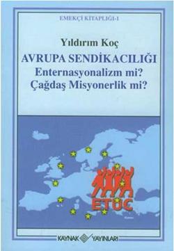 Avrupa Sendikacılığı Enternasyonalizm mi? Çağdaş Misyonerlik mi?