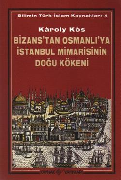 Bizans’tan Osmanlı’ya İstanbul Mimarisinin Doğu Kökeni