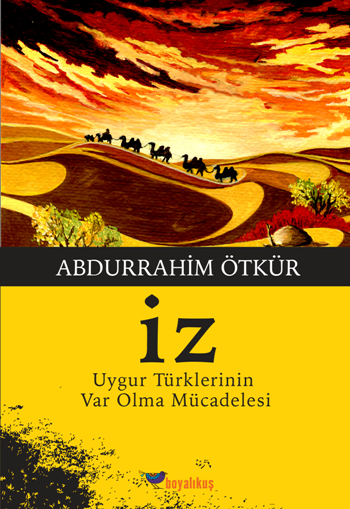 İz (Uygur Türklerinin Var Olma Mücadelesi)