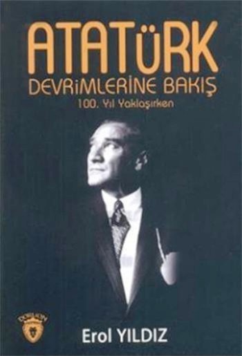 Atatürk Devrimlerine Bakış (100. Yıl Yaklaşırken)