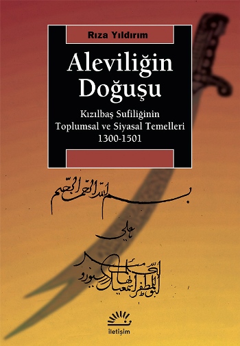 Aleviliğin Doğuşu - Kızılbaş Sufiliğinin Toplumsal ve Siyasal Temelleri (1300-1501)