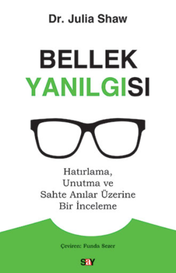 Bellek Yanılgısı (Hatırlama, Unutma ve Sahte Anılar Üzerine Bir İnceleme)