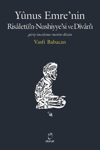 Yunus Emre’nin Risaletü’n-Nushiyye’si ve Divan’ı (Giriş - İnceleme - Metin - Dizin)