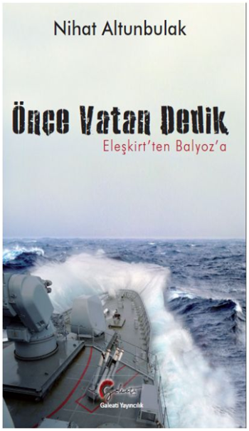 Önce Vatan Dedik (Eleşkirt’ten Balyoz’a…)