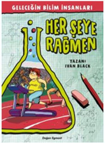 Geleceğin Bilim İnsanları - Her Şeye Rağmen