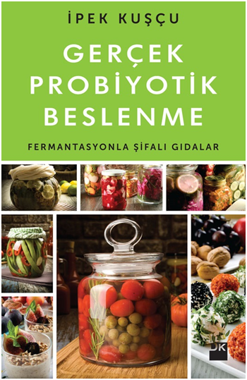 Gerçek Probiyotik Beslenme (Fermantasyonla Şifalı Gıdalar)