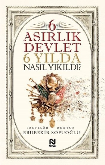 6 Asırlık Devlet Nasıl Yıkıldı