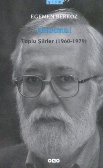 Unutma! (Toplu Şiirler 1960-1979)