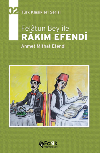 Felatun Bey İle Rakım Efendi - Türk Klasikleri Serisi 02