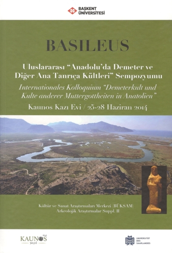 Basileus - Uluslararası ''Anadolu'da Demeter ve Diğer Ana Tanrıça Kültleri'' Sempozyumu (Arkeolojik Araştırmalar Suppl. II)